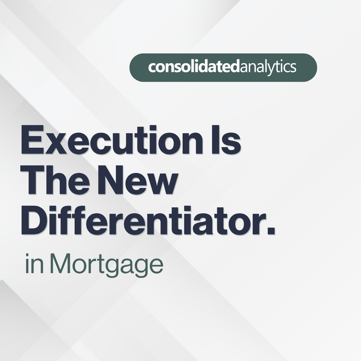 Execution Is the New Differentiator in Today’s Mortgage Market